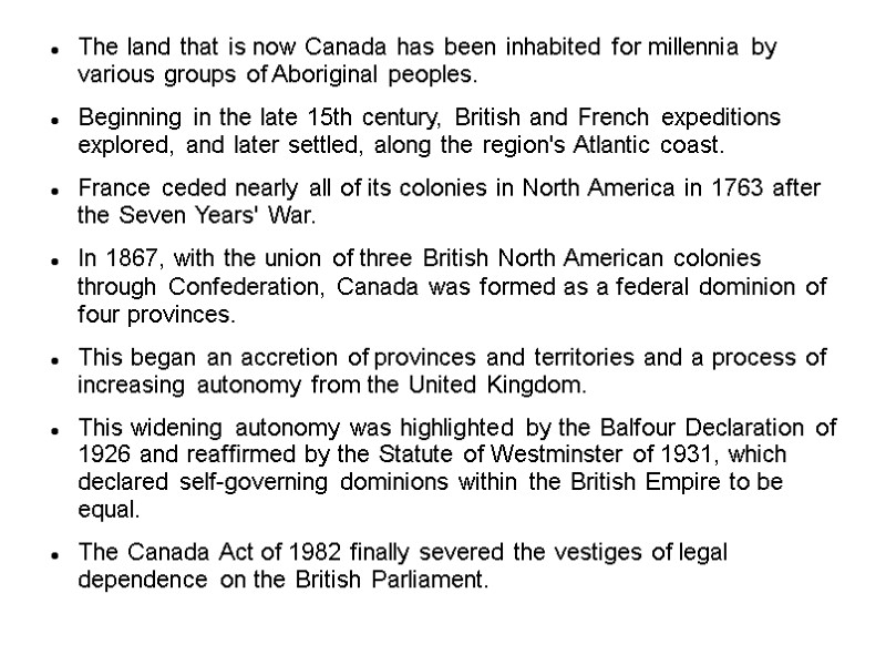 The land that is now Canada has been inhabited for millennia by various groups